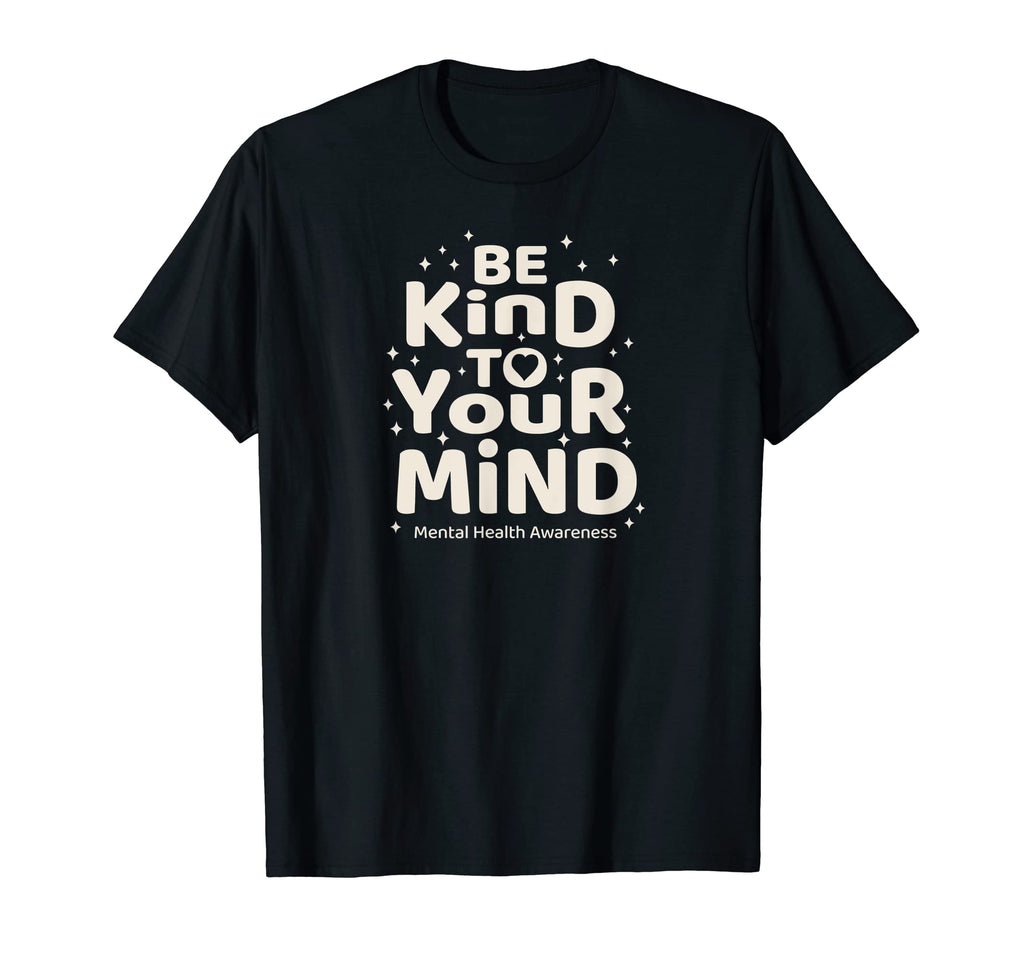 Be Kind To Your Mind Mental Health T-Shirt - Aesthetic Graphic for Adults - T-Shirt, Sweatshirt, Hoodie