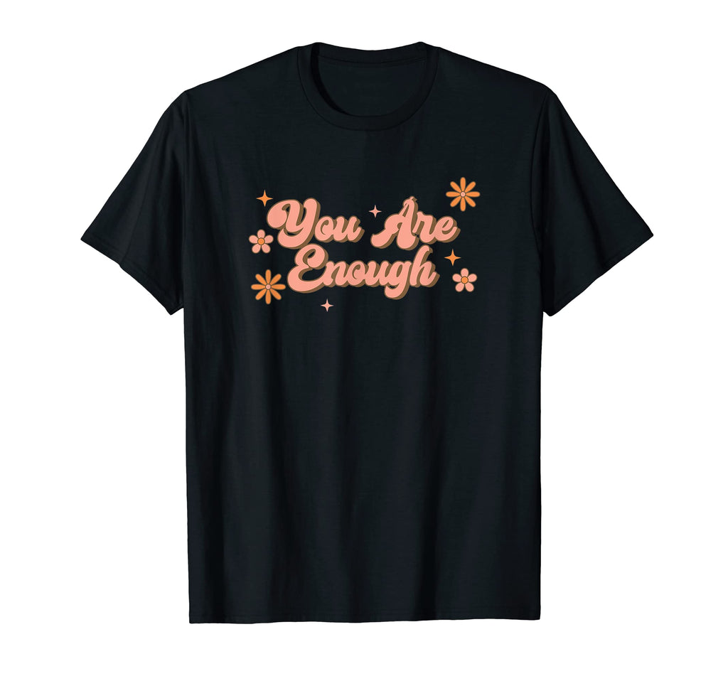 You Are Enough End Stigma Mental T-Shirt - Casual Everyday Wear for Adults - T-Shirt, Sweatshirt, Hoodie