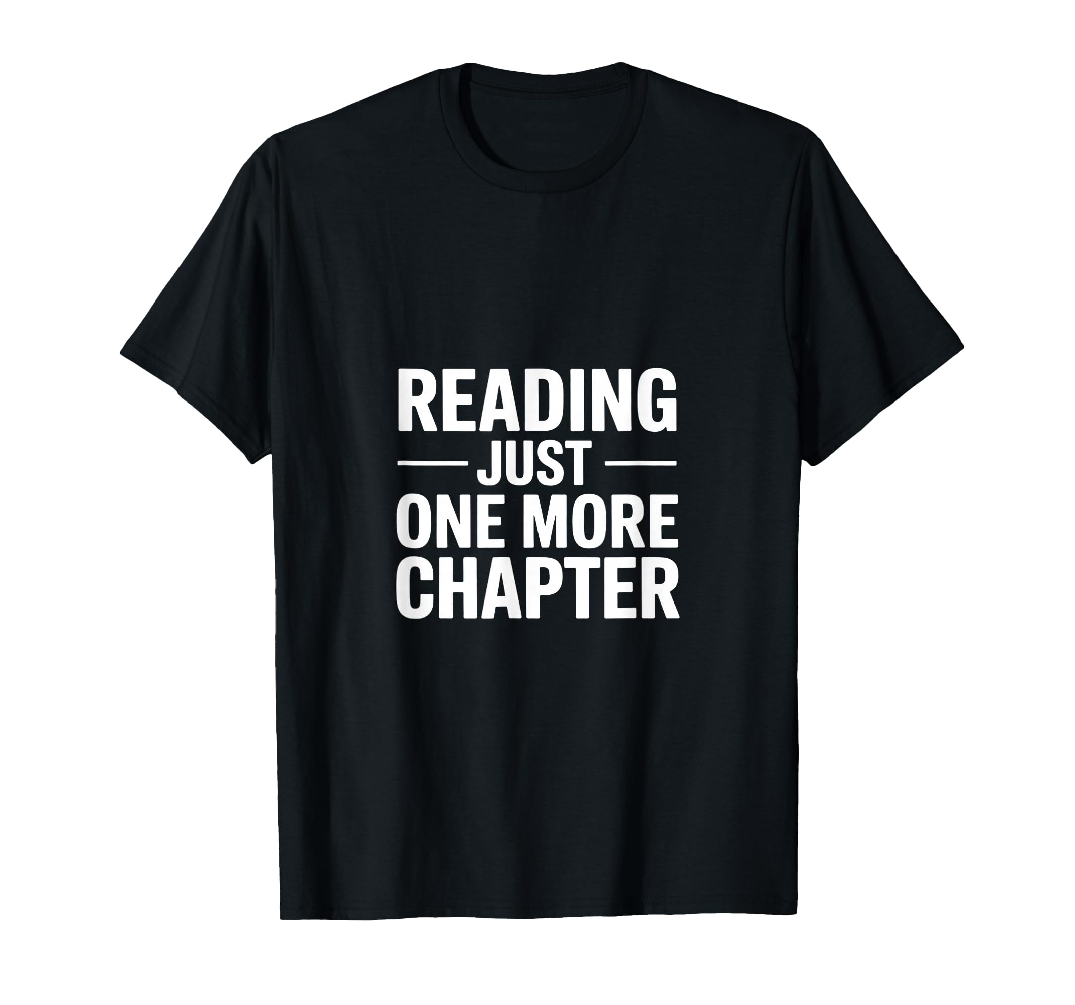Just One More Chapter Funny Book T-Shirt - Unique Graphic Men Women - T-Shirt, Sweatshirt, Hoodie