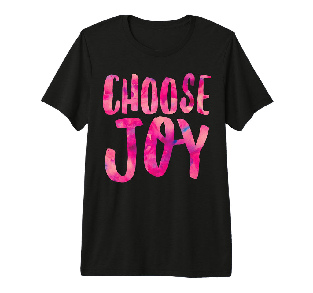 Choose Joy Positive Attitude Happiness T-Shirt - Graphic Print Unisex - T-Shirt, Sweatshirt, Hoodie