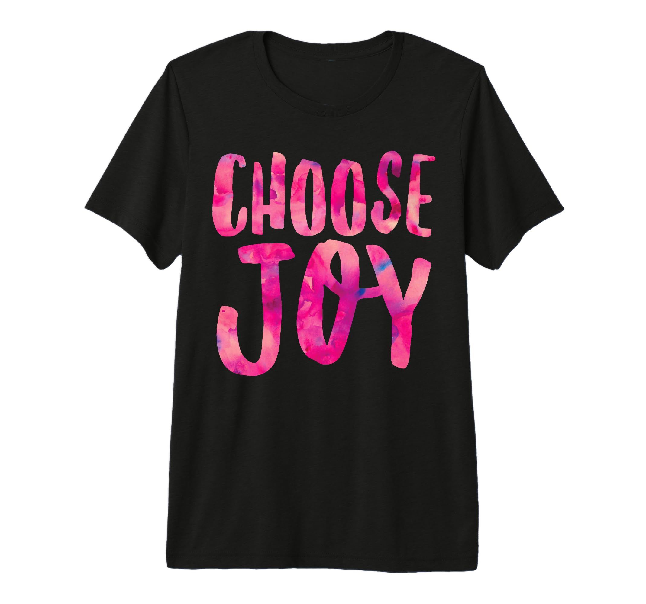 Choose Joy Positive Attitude Happiness T-Shirt - Graphic Print Unisex - T-Shirt, Sweatshirt, Hoodie
