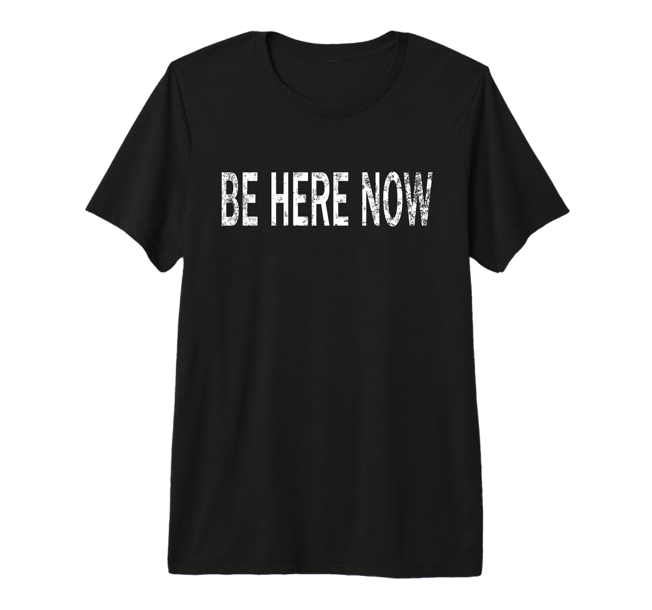Be Here Now Distressed Mindfulness T-Shirt - Custom Art Print for Adults - T-Shirt, Sweatshirt, Hoodie