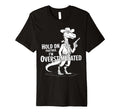 Funny Hold Partner Im Overstimulated T-Shirt - Novelty Apparel Men Women - T-Shirt, Sweatshirt, Hoodie