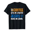 Coffee Gets Me Started Jesus Keeps Me T-Shirt - Unique Graphic Unisex - T-Shirt, Sweatshirt, Hoodie