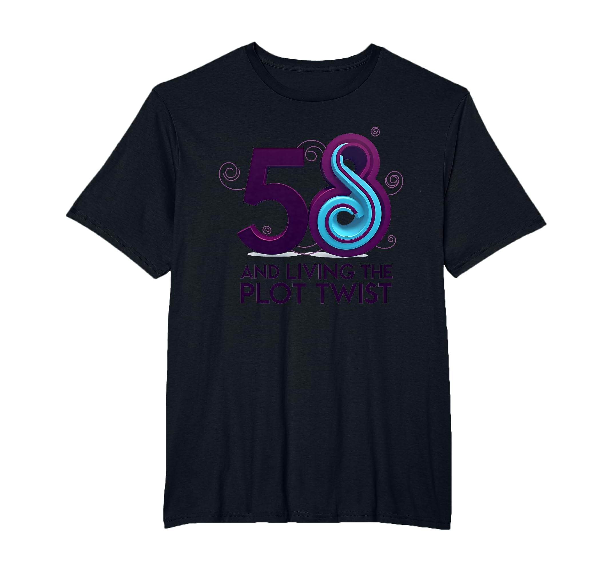 58 And Living Plot Twist Birthday Gift T-Shirt - Minimalist Print Unisex - T-Shirt, Sweatshirt, Hoodie