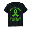 Green Ribbon Fight Stigma Mental T-Shirt - Casual Everyday Wear Men Women - T-Shirt, Sweatshirt, Hoodie