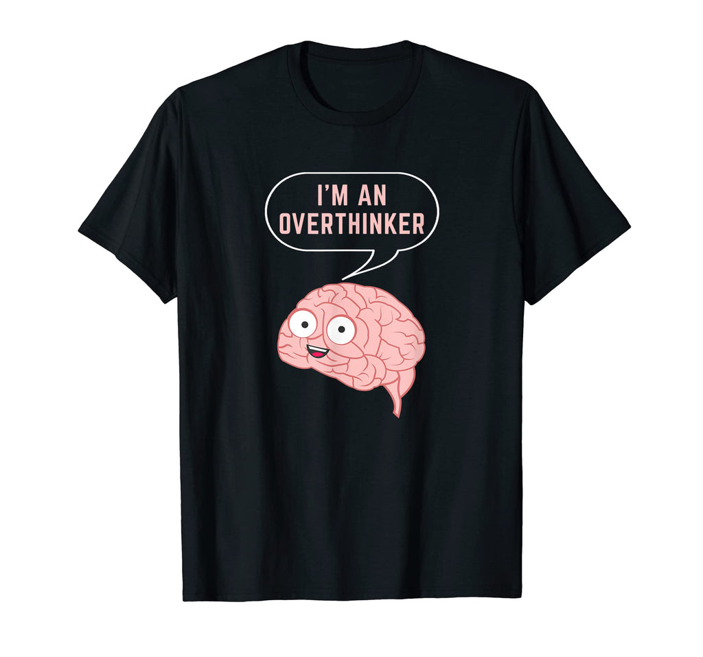 Im Overthinker Mental Health Brain T-Shirt - Aesthetic Graphic Men Women - T-Shirt, Sweatshirt, Hoodie