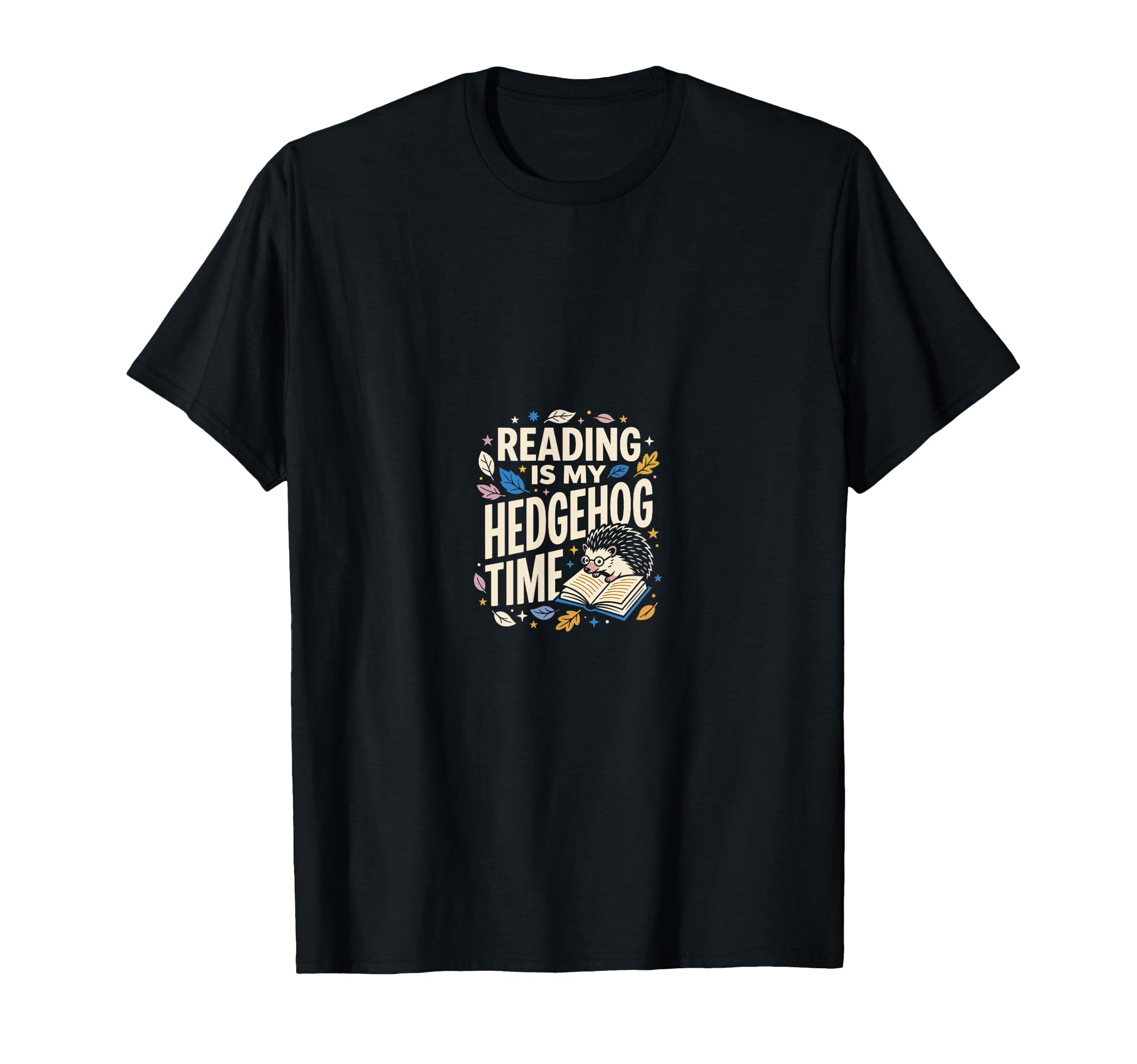 Reading Is My Hedgehog Time Book Nerd T-Shirt - Graphic Print Unisex - T-Shirt, Sweatshirt, Hoodie