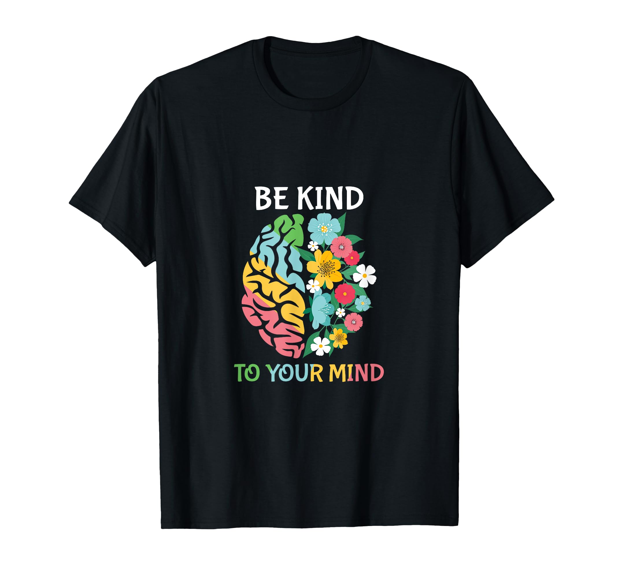 Be Kind To Your Mind Inspirational Daily T-Shirt - Minimalist Print Unisex - T-Shirt, Sweatshirt, Hoodie