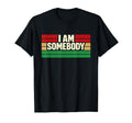 I Am Somebody Positive Affirmation T-Shirt - Graphic Print Unisex - T-Shirt, Sweatshirt, Hoodie