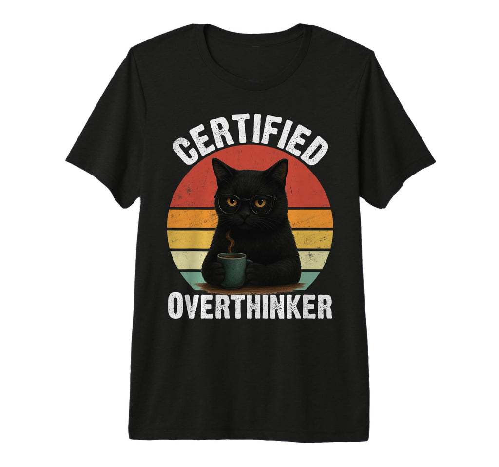 Certified Overthinker Funny Coffee T-Shirt - Aesthetic Graphic Men Women - T-Shirt, Sweatshirt, Hoodie