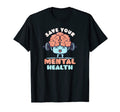 Save Your Mental Health Mental Health T-Shirt - Graphic Print Unisex - T-Shirt, Sweatshirt, Hoodie