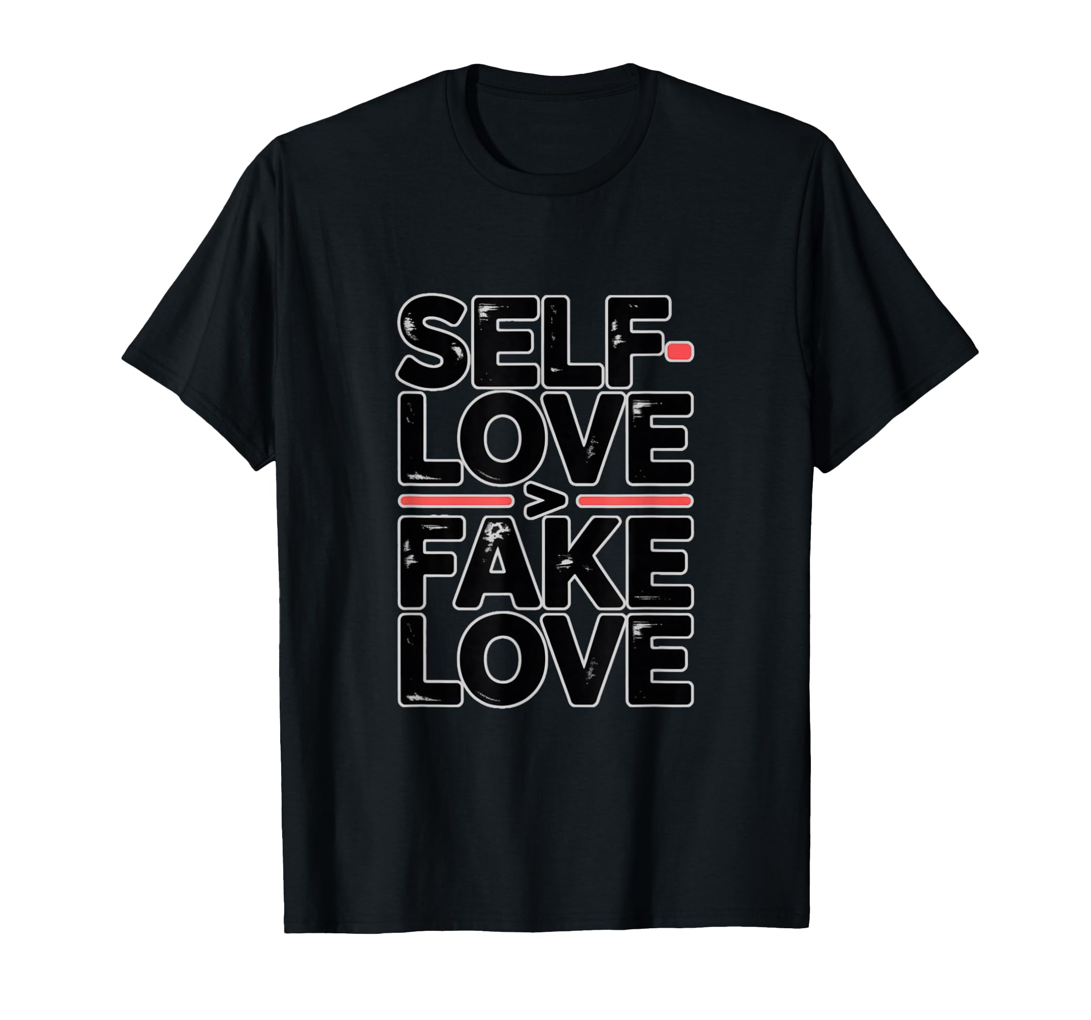 Self Love Fake Love Anti Valentine T-Shirt - Fun Novelty Design Men Women - T-Shirt, Sweatshirt, Hoodie