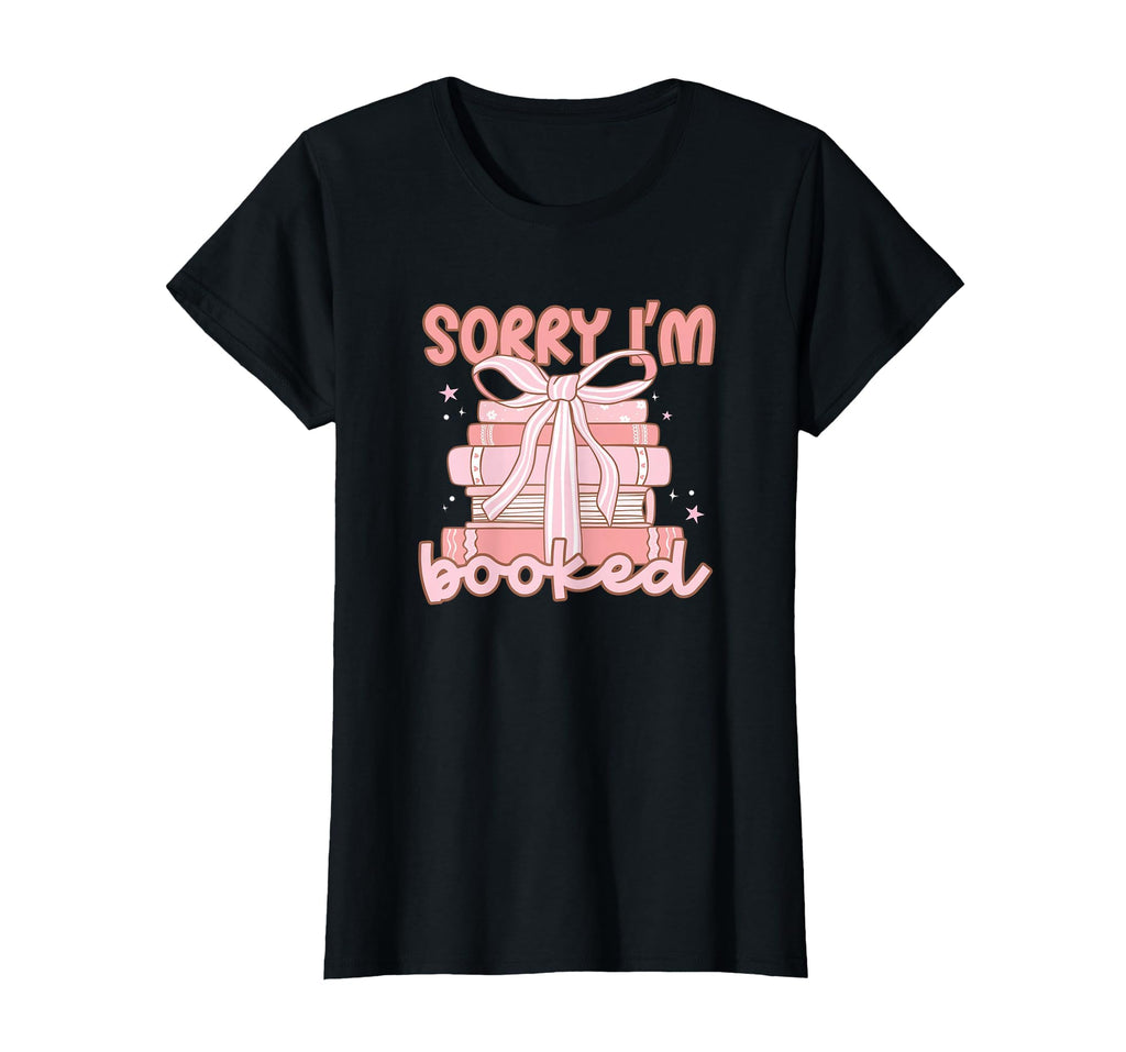 Sorry Im Booked Bookish T-Shirt - Unique Graphic Unisex - T-Shirt, Sweatshirt, Hoodie