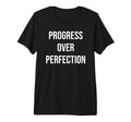 Progress Over Perfection Positive T-Shirt - Custom Art Print for Adults - T-Shirt, Sweatshirt, Hoodie