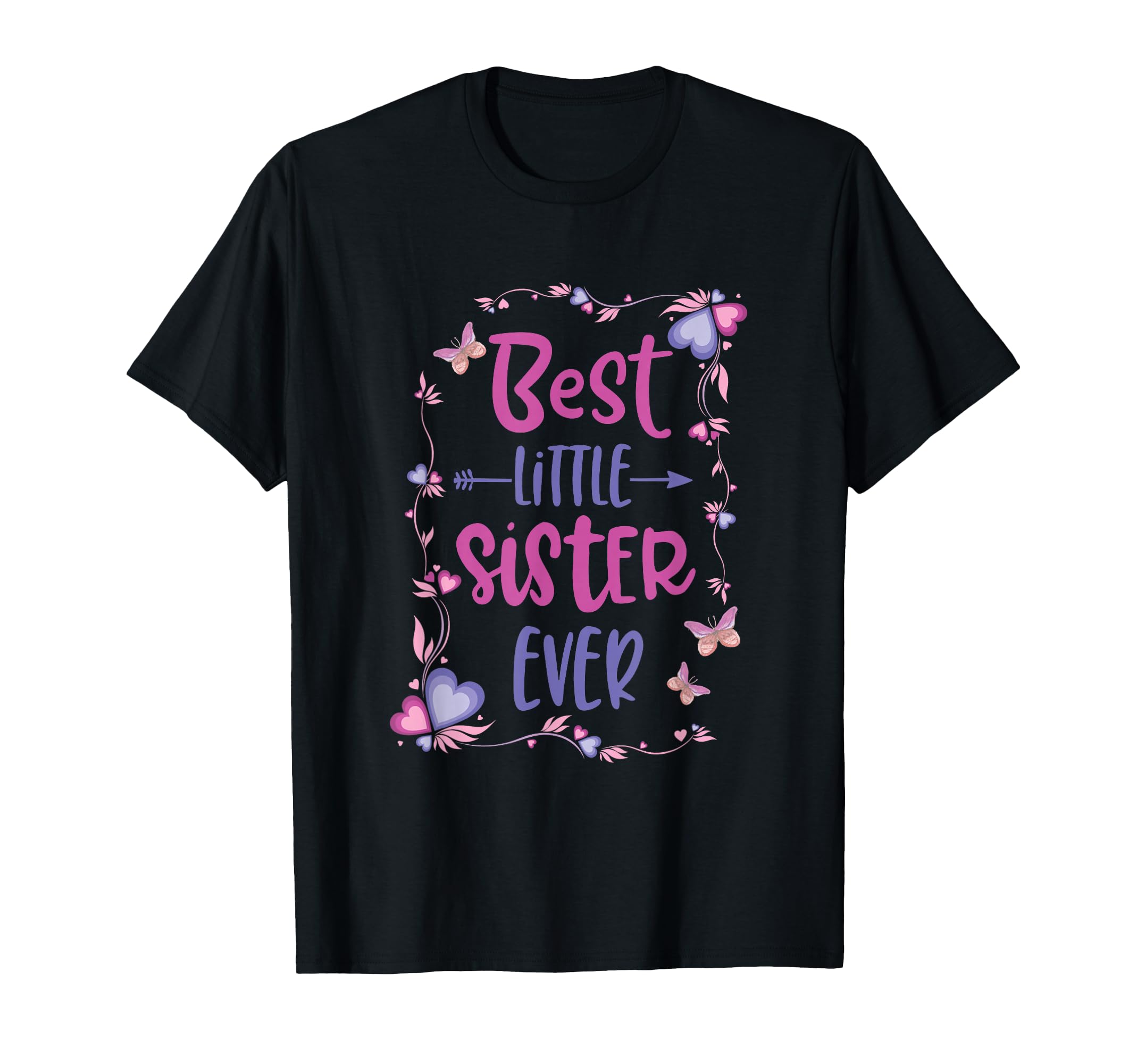 Best Little Sister Ever Siblings Friends T-Shirt - Novelty Apparel Unisex - T-Shirt, Sweatshirt, Hoodie
