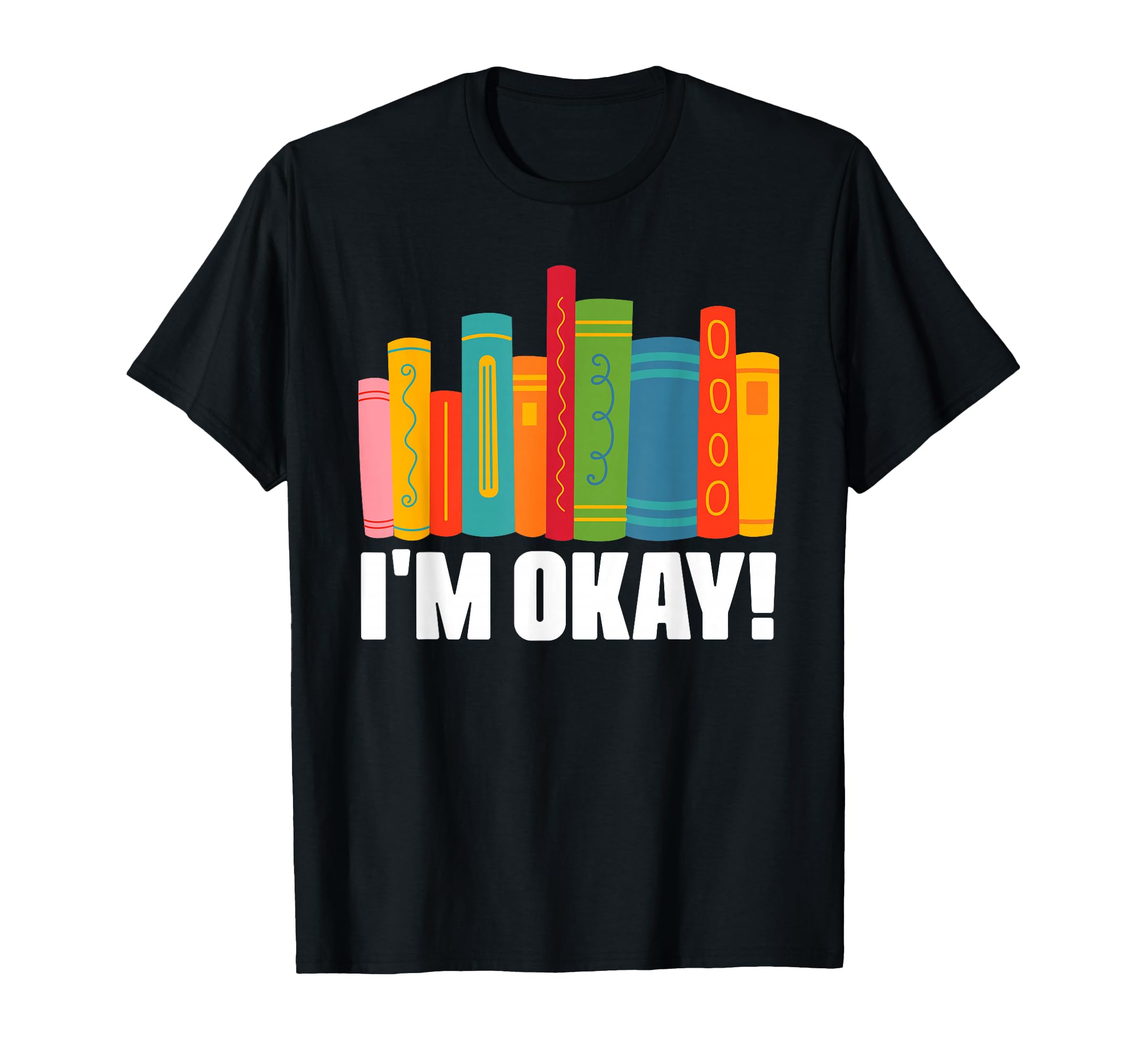 Im Ok Bookworm Book Reading Bibliophile T-Shirt - Novelty Apparel Unisex - T-Shirt, Sweatshirt, Hoodie