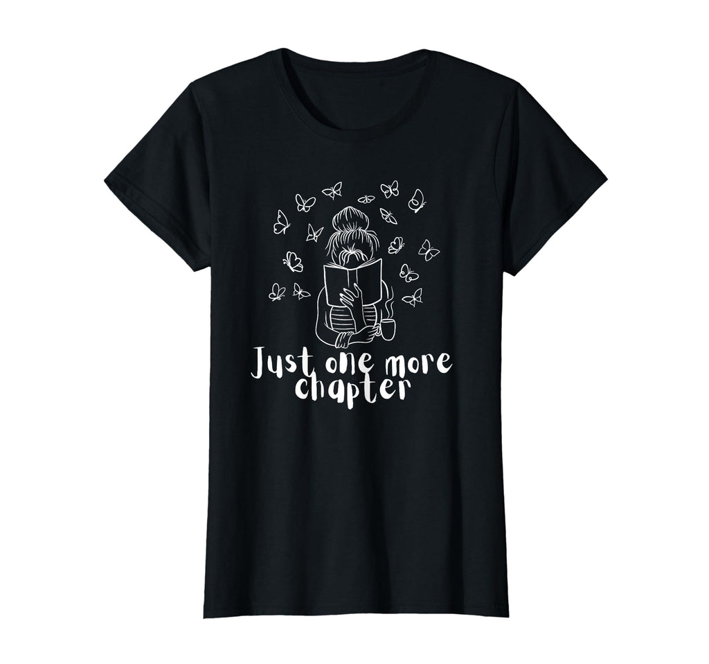 Just One More Chapter Book Lover Reader T-Shirt - Graphic Print Men Women - T-Shirt, Sweatshirt, Hoodie