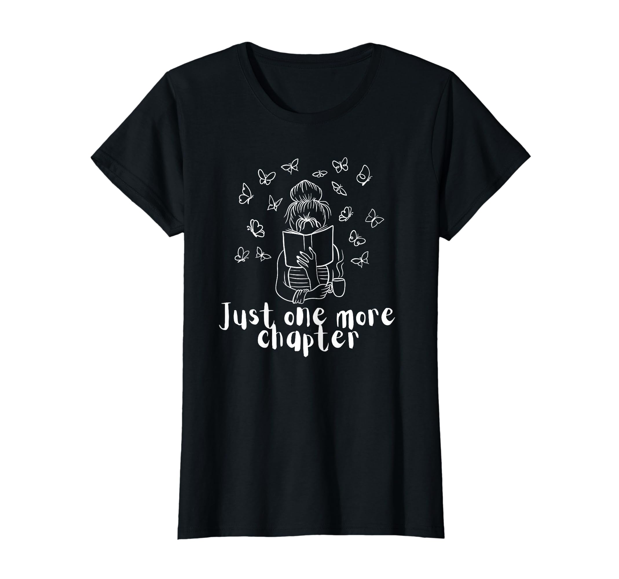 Just One More Chapter Book Lover Reader T-Shirt - Graphic Print Men Women - T-Shirt, Sweatshirt, Hoodie