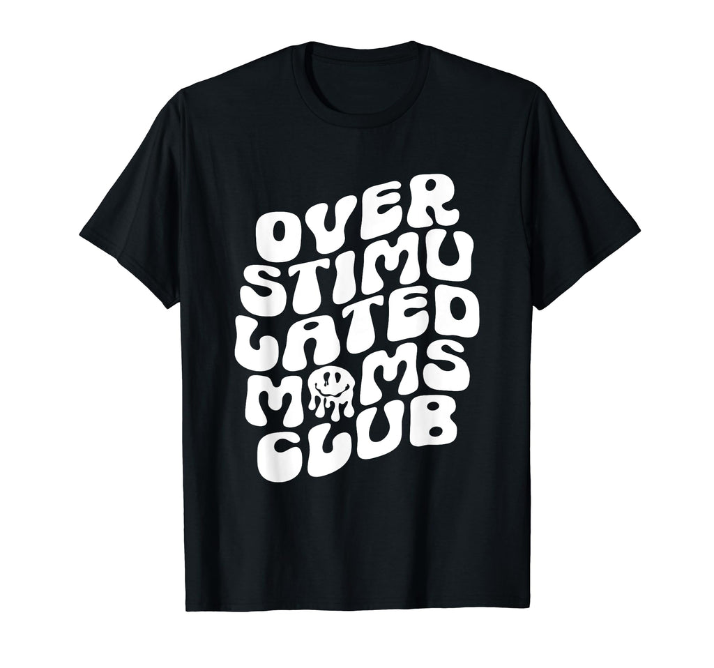 Groovy Overstimulated Moms Club Funny T-Shirt - Graphic Print Men Women - T-Shirt, Sweatshirt, Hoodie