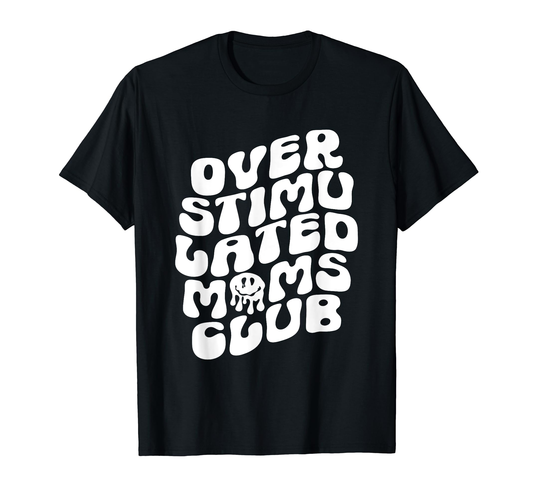Groovy Overstimulated Moms Club Funny T-Shirt - Graphic Print Men Women - T-Shirt, Sweatshirt, Hoodie