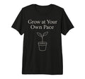 Grow Your Own Pace Inspirational Message T-Shirt - Unique Graphic Unisex - T-Shirt, Sweatshirt, Hoodie