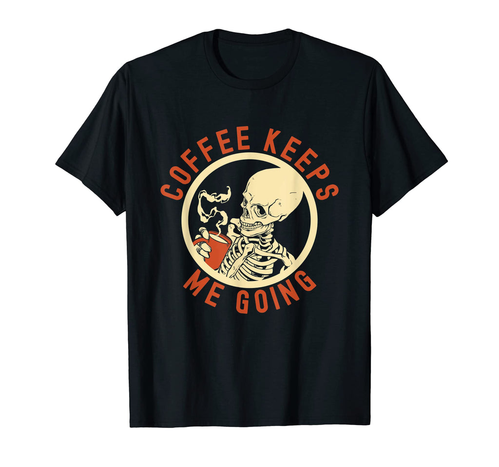 Coffee Keeps Me Going T-Shirt - Graphic Print Unisex - T-Shirt, Sweatshirt, Hoodie