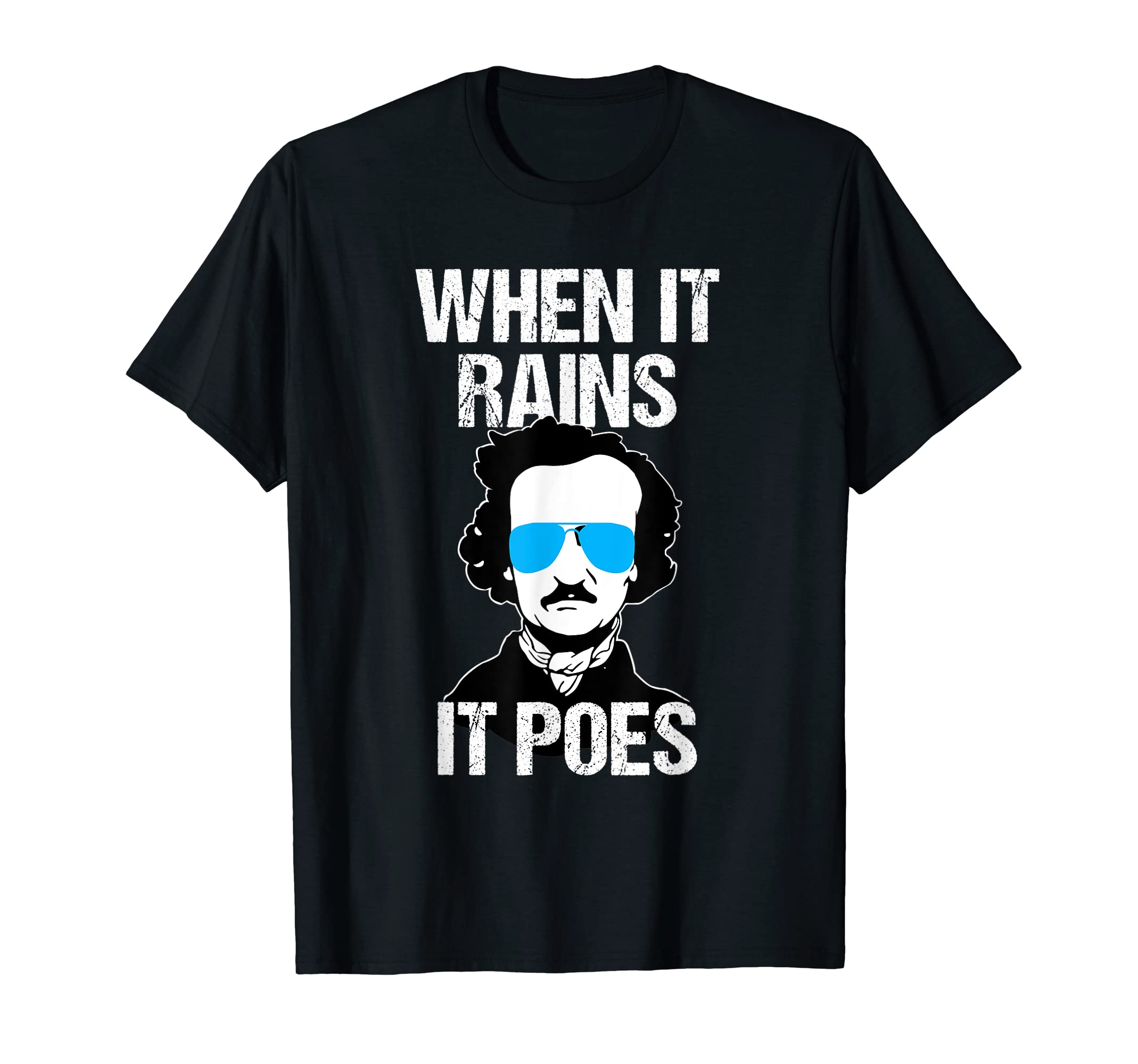 Funny Edgar Allan Poe When It Rains Gothic T-Shirt - Unique Graphic Unisex - T-Shirt, Sweatshirt, Hoodie
