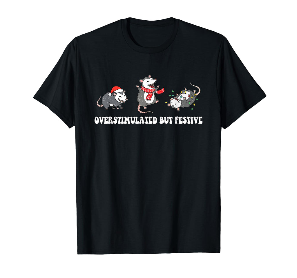 Santa Opossums Overstimulated But T-Shirt - Minimalist Print Unisex - T-Shirt, Sweatshirt, Hoodie