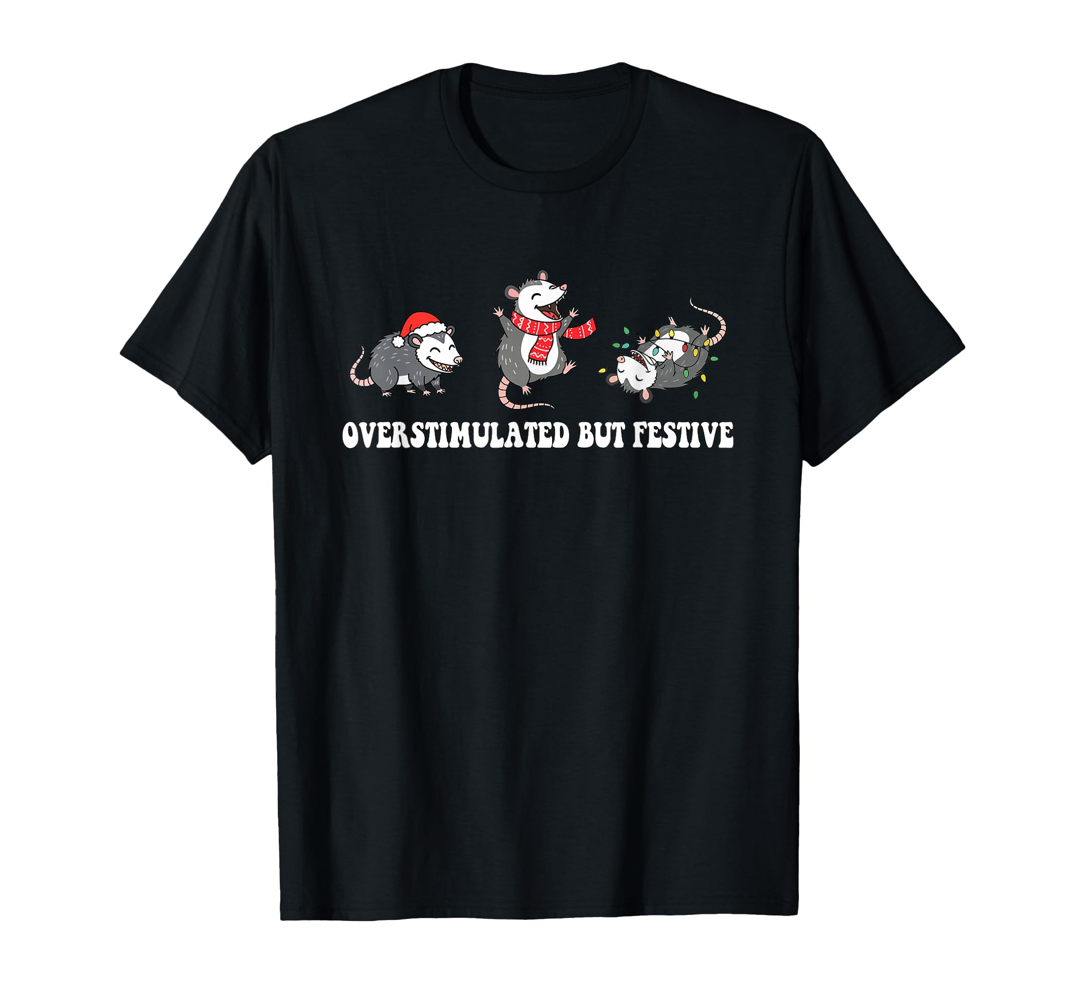 Santa Opossums Overstimulated But T-Shirt - Minimalist Print Unisex - T-Shirt, Sweatshirt, Hoodie