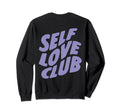 Self Love Club Text Trendy Sweatshirt - Streetwear Style Men Women - T-Shirt, Sweatshirt, Hoodie