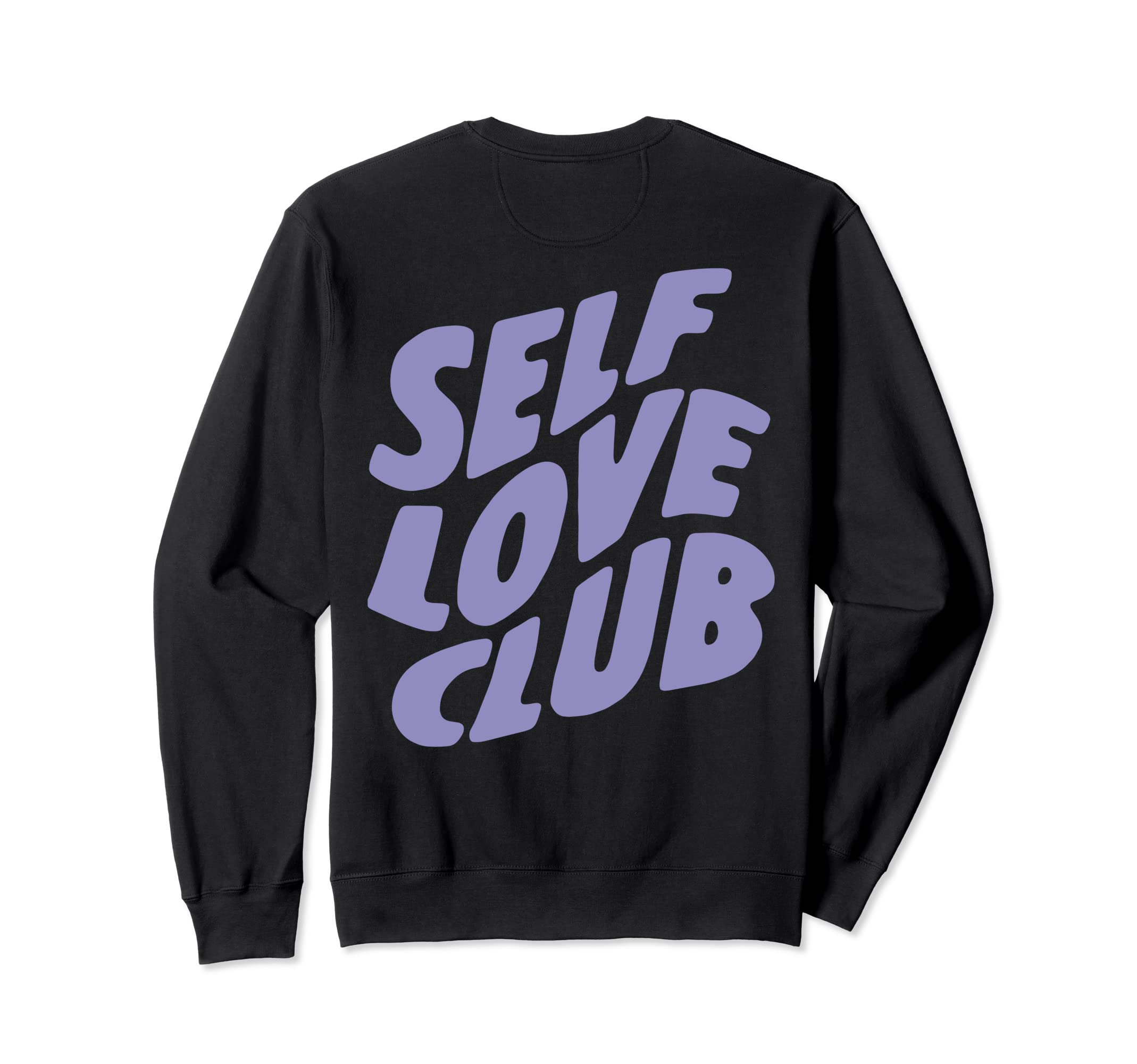 Self Love Club Text Trendy Sweatshirt - Streetwear Style Men Women - T-Shirt, Sweatshirt, Hoodie