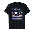 I Have Enough Books Said No One Ever T-Shirt - Minimalist Print for Adults - T-Shirt, Sweatshirt, Hoodie