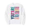 You Are Enough Sweatshirt - Novelty Apparel Men Women - T-Shirt, Sweatshirt, Hoodie