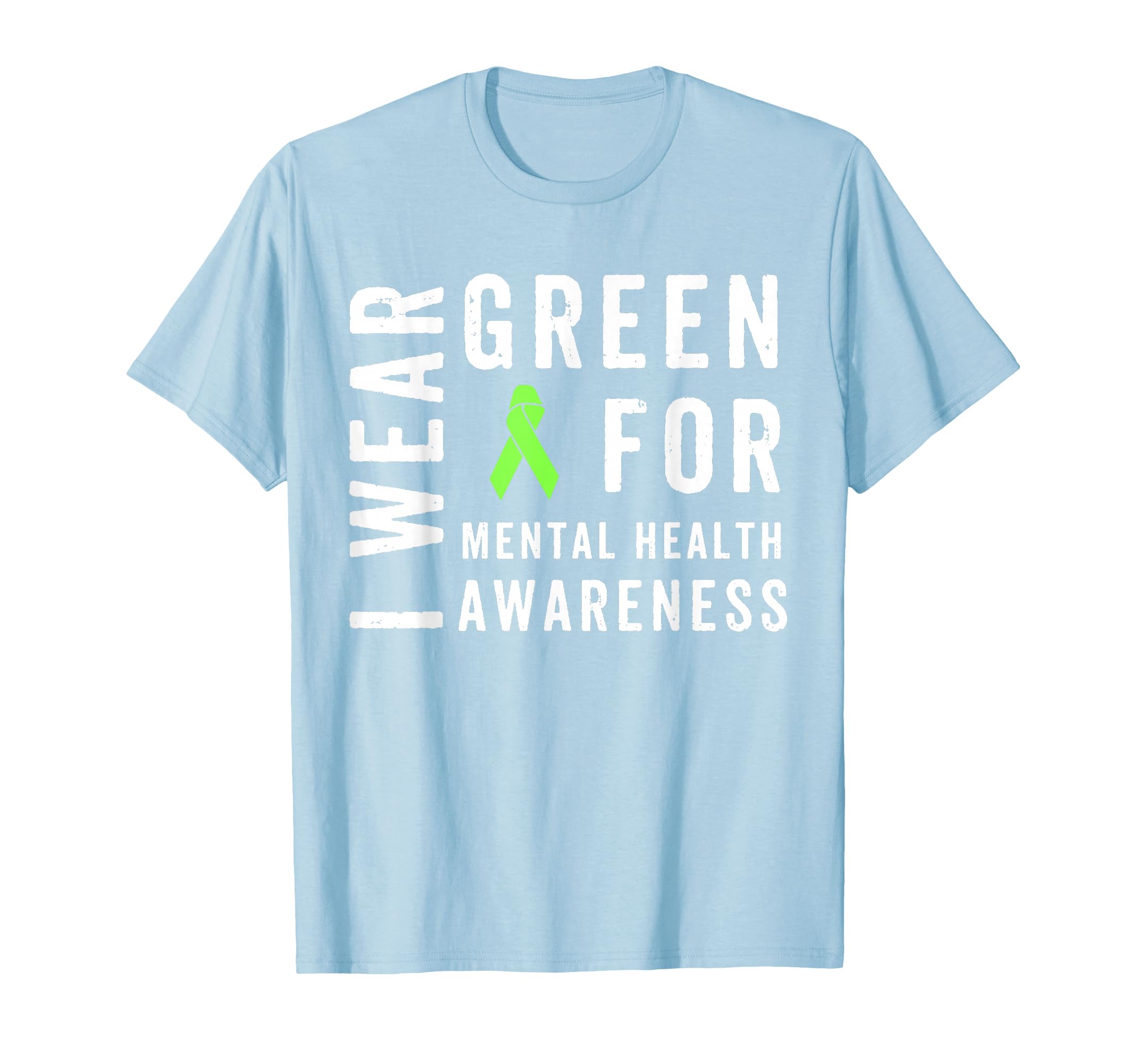 I Wear Green Mental Health Awareness Month T-Shirt - Unique Graphic Unisex - T-Shirt, Sweatshirt, Hoodie