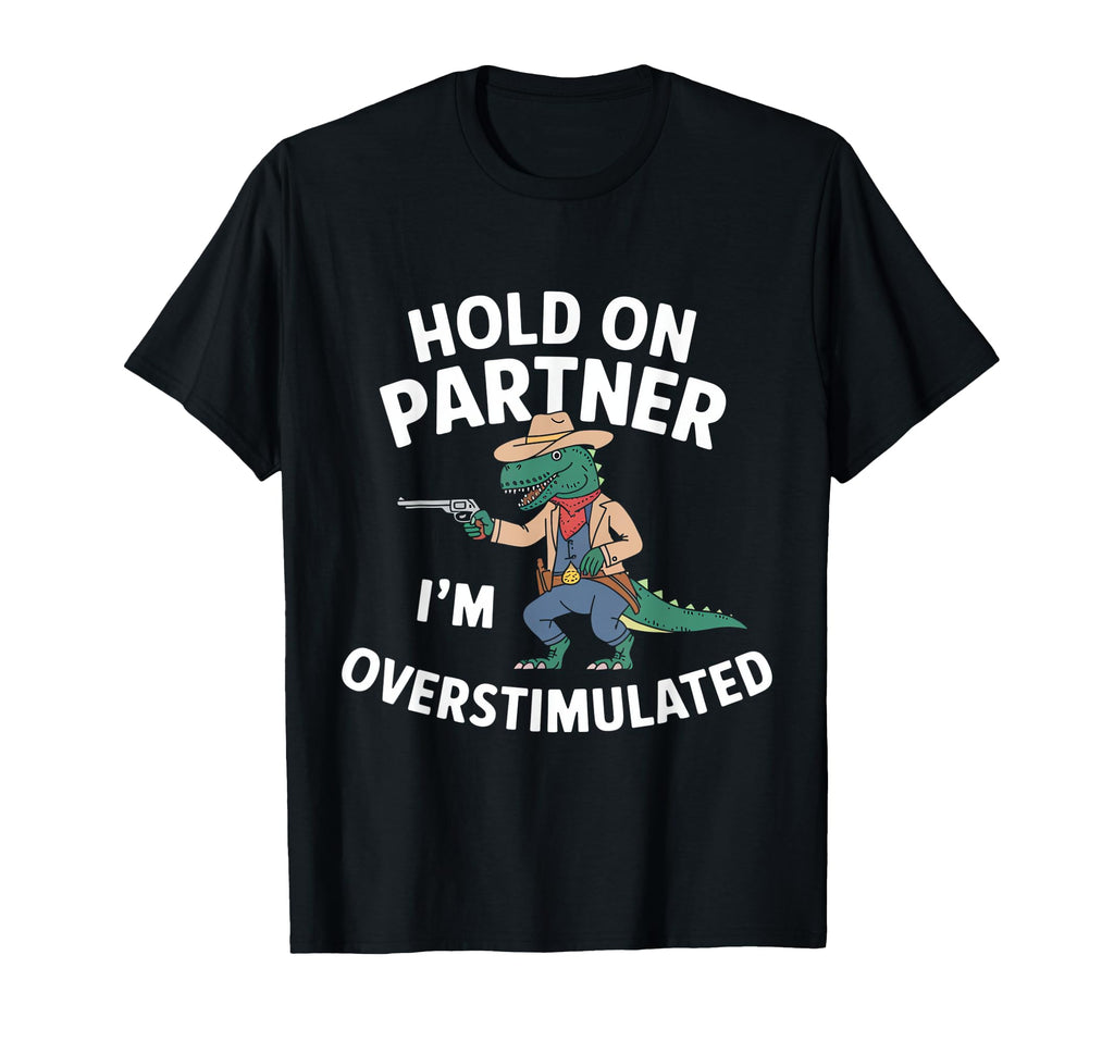 Funny Hold Partner Im T-Shirt - Fun Novelty Design Men Women - T-Shirt, Sweatshirt, Hoodie