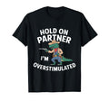 Funny Hold Partner Im T-Shirt - Fun Novelty Design Men Women - T-Shirt, Sweatshirt, Hoodie