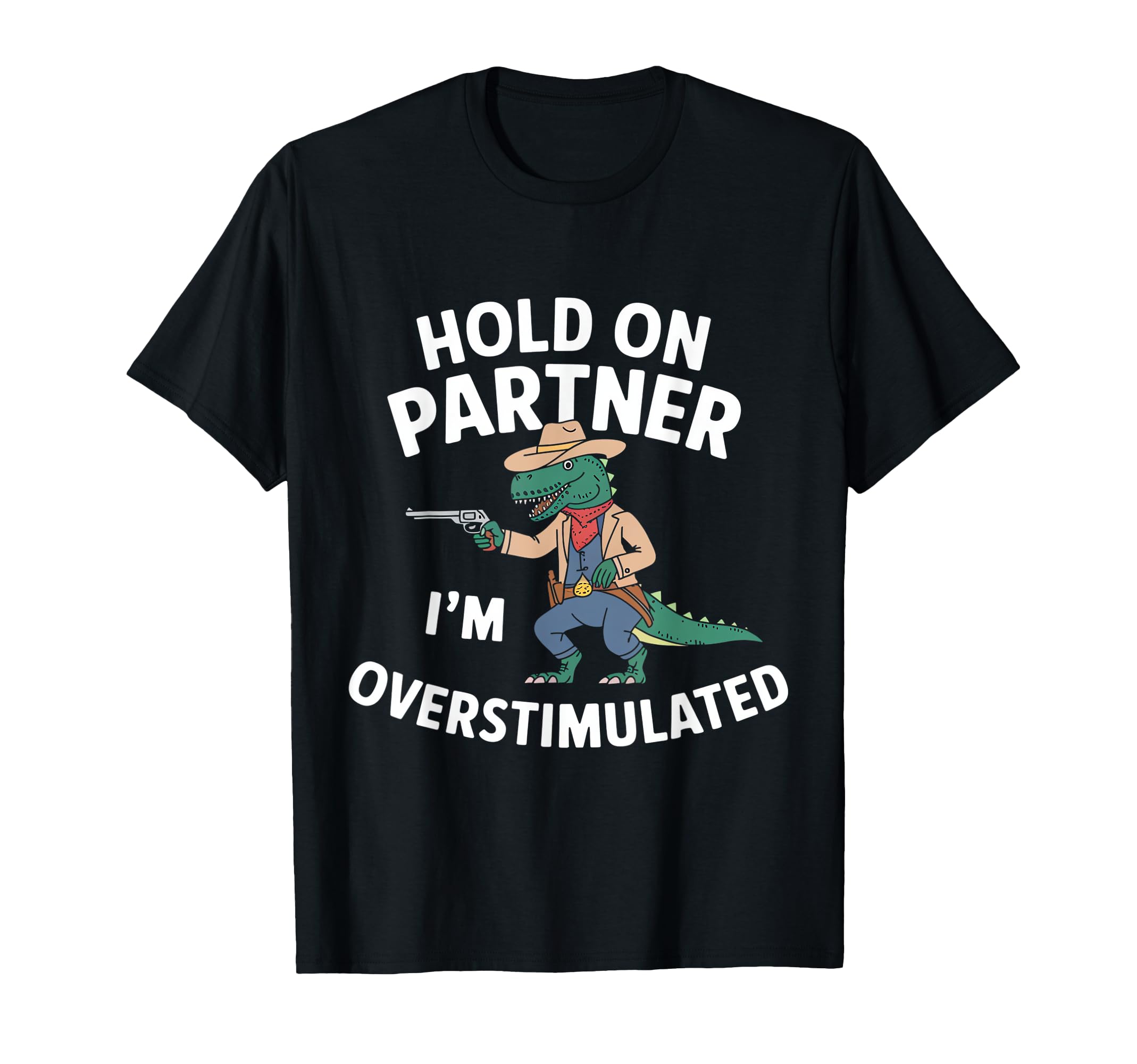 Funny Hold Partner Im T-Shirt - Fun Novelty Design Men Women - T-Shirt, Sweatshirt, Hoodie