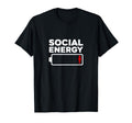 Social Energy Low Battery Introvert Shy T-Shirt - Unique Graphic Unisex - T-Shirt, Sweatshirt, Hoodie