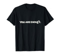 Dear Person Behind Me You Are Enough T-Shirt - Novelty Apparel for Adults - T-Shirt, Sweatshirt, Hoodie
