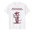 Hold Partner Im Overstimulated Cowboy T-Shirt - Trendy Graphic for Adults - T-Shirt, Sweatshirt, Hoodie