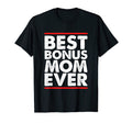 Best Bonus Mom Ever Funny Stepmom T-Shirt - Fun Novelty Design Unisex - T-Shirt, Sweatshirt, Hoodie