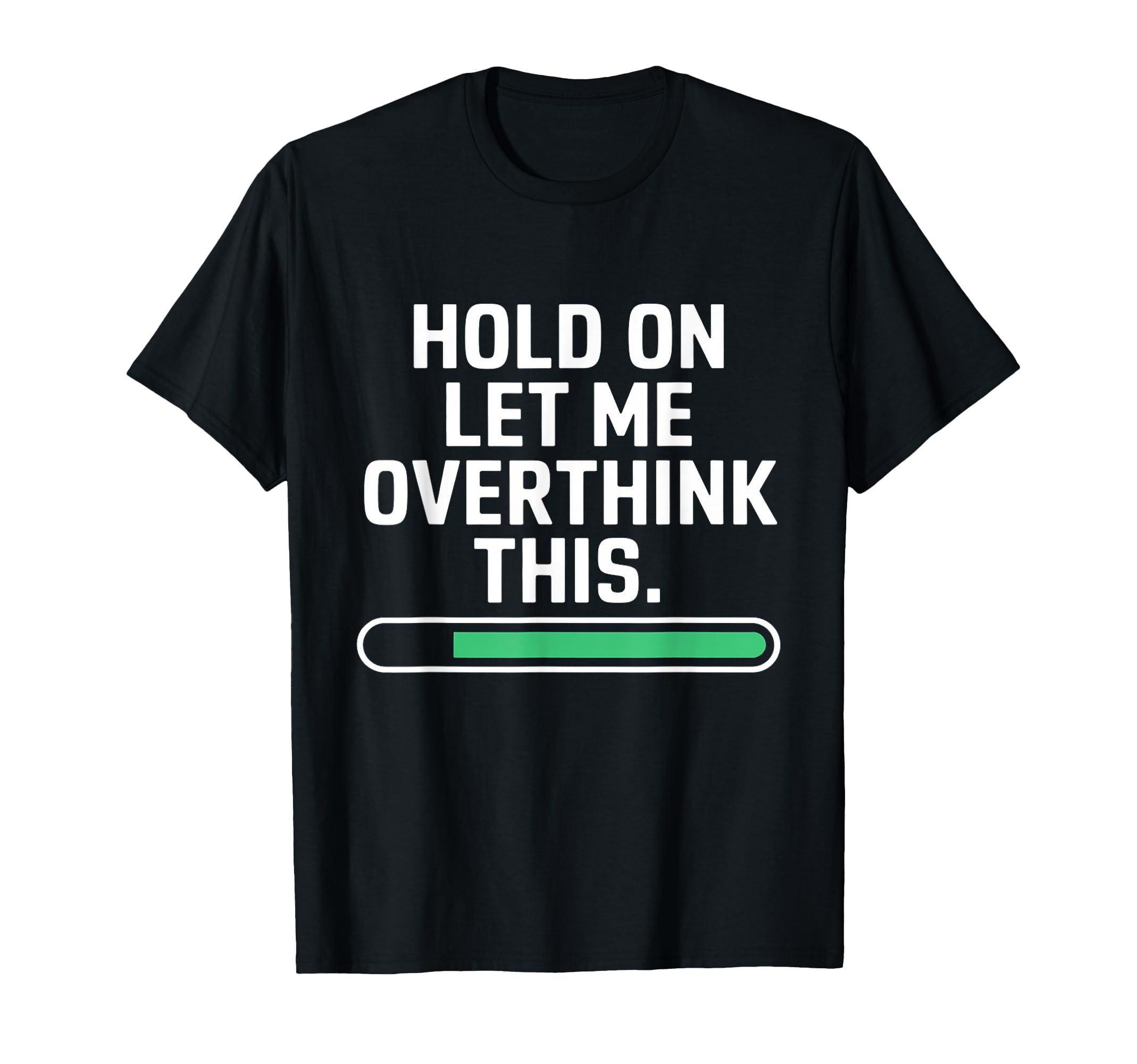 Hold Let Me Overthink Young Adults T-Shirt - Aesthetic Graphic for Adults - T-Shirt, Sweatshirt, Hoodie