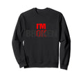 Im Ok Im Broken Im Ok Im Broken Mental Sweatshirt - Trendy Graphic Unisex - T-Shirt, Sweatshirt, Hoodie