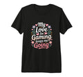 My Love Gaming Keeps Me Going Gamer Tri T-Shirt - Novelty Apparel Unisex - T-Shirt, Sweatshirt, Hoodie