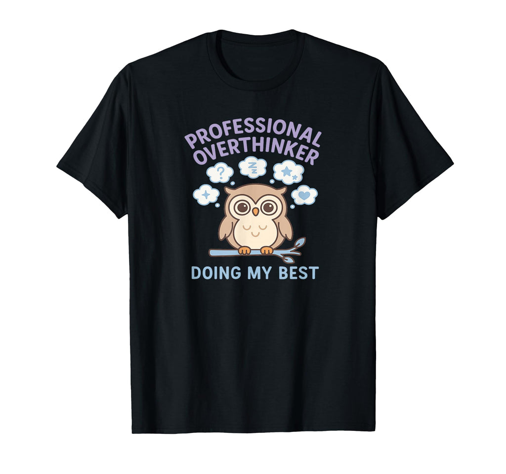 Professional Overthinker Owl Doing My T-Shirt - Trendy Graphic for Adults - T-Shirt, Sweatshirt, Hoodie