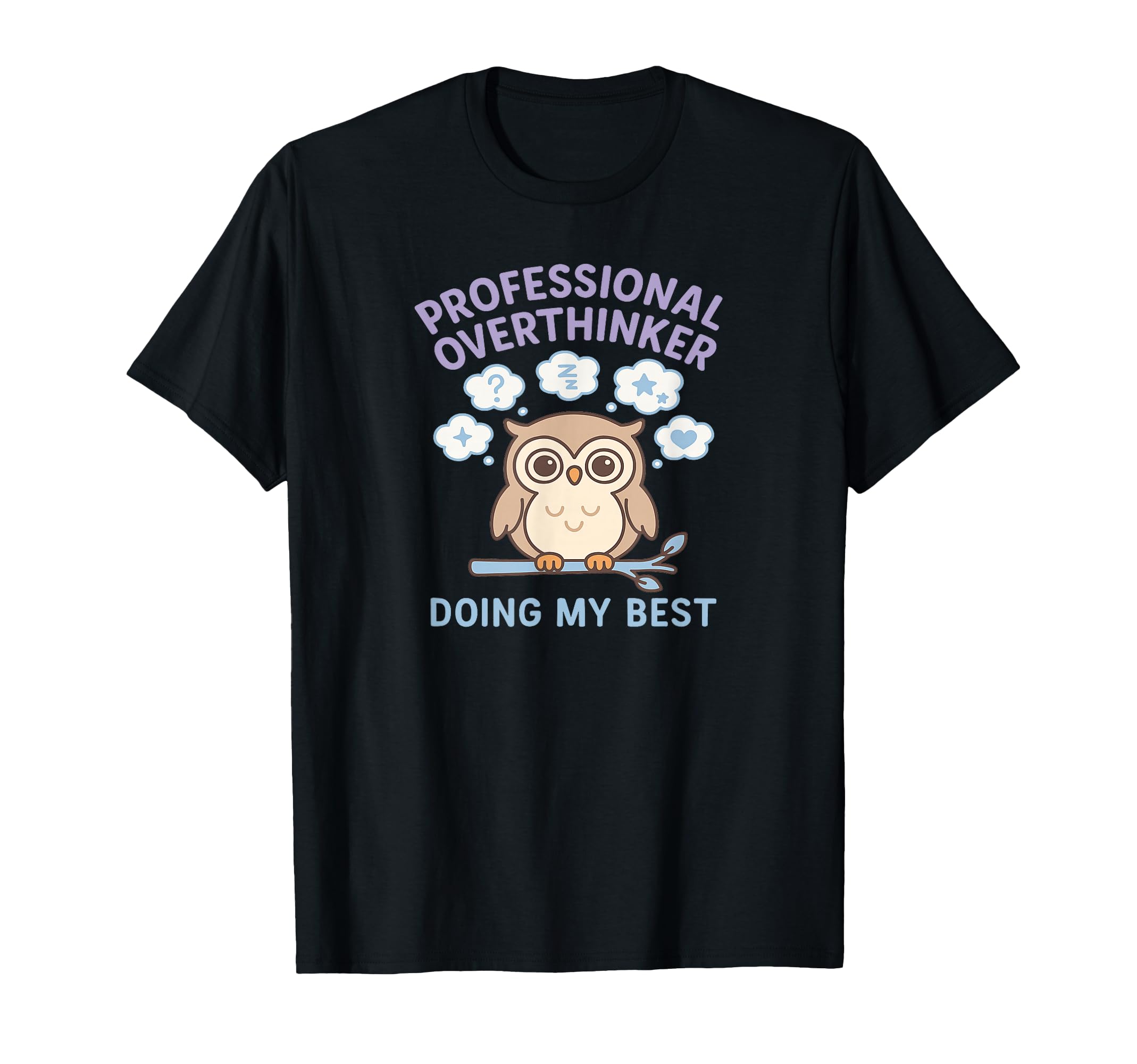 Professional Overthinker Owl Doing My T-Shirt - Trendy Graphic for Adults - T-Shirt, Sweatshirt, Hoodie