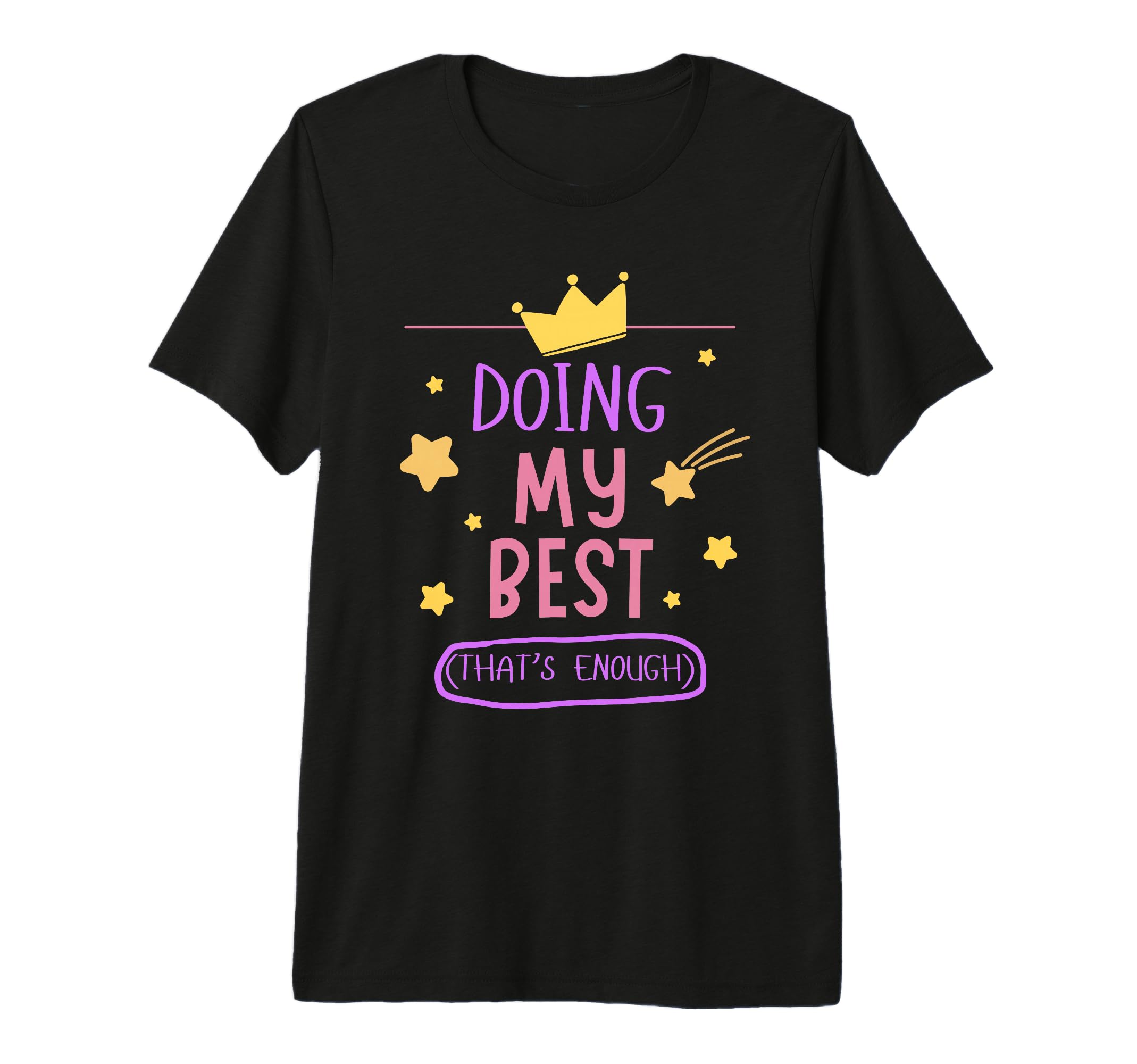 Doing My Best Is Enough Positive T-Shirt - Unique Graphic Men Women - T-Shirt, Sweatshirt, Hoodie
