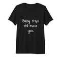 Steps Still Move You Tri Blend T-Shirt - Fun Novelty Design for Adults - T-Shirt, Sweatshirt, Hoodie