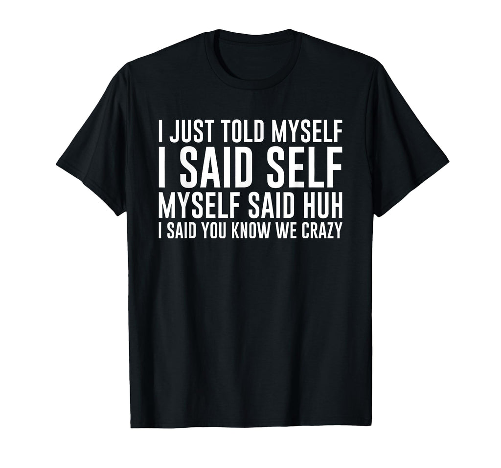 Gift Overthinkers I Just Told Myself I T-Shirt - Aesthetic Graphic Unisex - T-Shirt, Sweatshirt, Hoodie